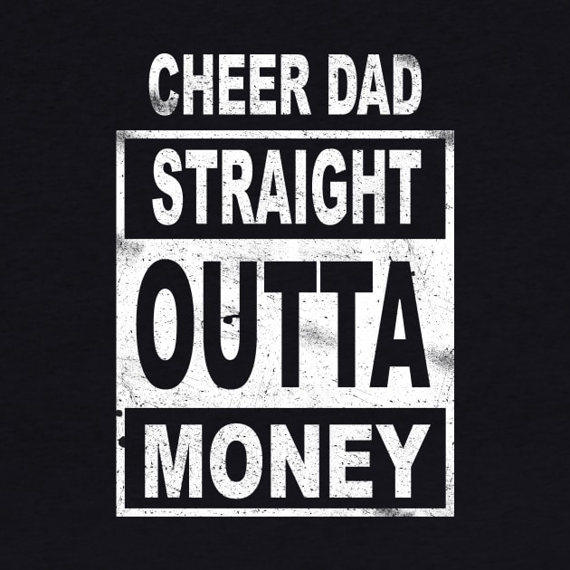 Cheer Dad - Straight Outta Money - Poor Cheerleading Dad by joshp214